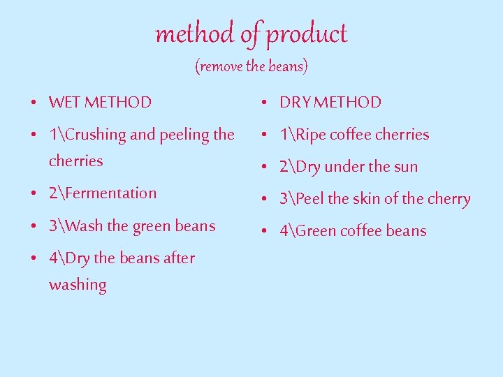 method of product (remove the beans) • WET METHOD • 1Crushing and peeling the