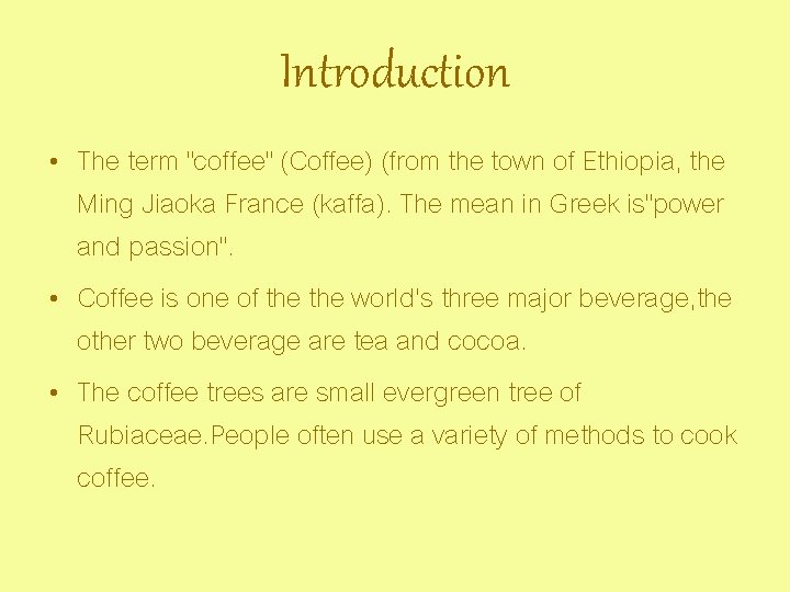 Introduction • The term "coffee" (Coffee) (from the town of Ethiopia, the Ming Jiaoka