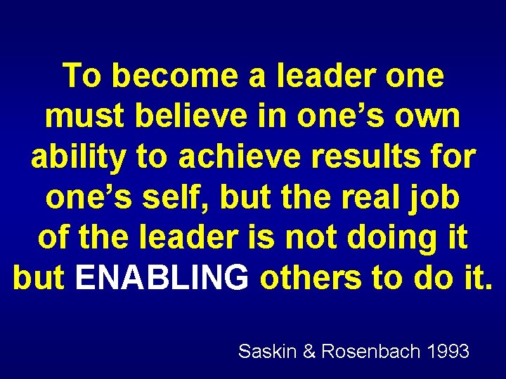 To become a leader one must believe in one’s own ability to achieve results