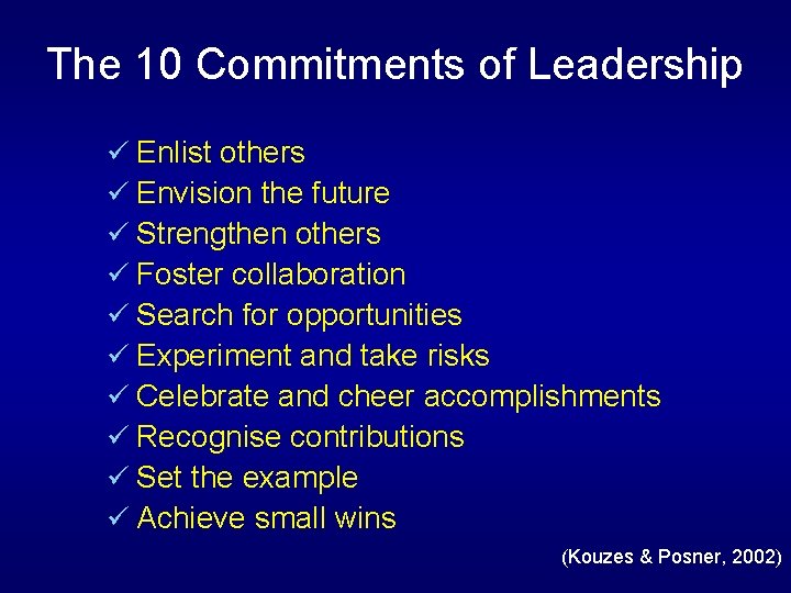 The 10 Commitments of Leadership ü Enlist others ü Envision the future ü Strengthen The 10 Commitments of Leadership ü Enlist others ü Envision the future ü Strengthen