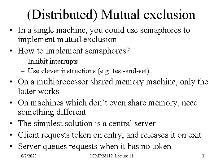 (Distributed) Mutual exclusion • In a single machine, you could use semaphores to implement