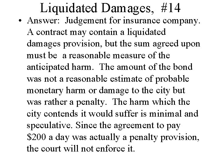 Liquidated Damages, #14 • Answer: Judgement for insurance company. A contract may contain a