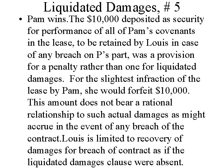 Liquidated Damages, # 5 • Pam wins. The $10, 000 deposited as security for