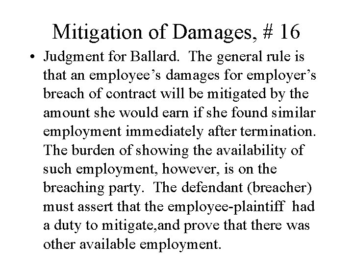 Mitigation of Damages, # 16 • Judgment for Ballard. The general rule is that