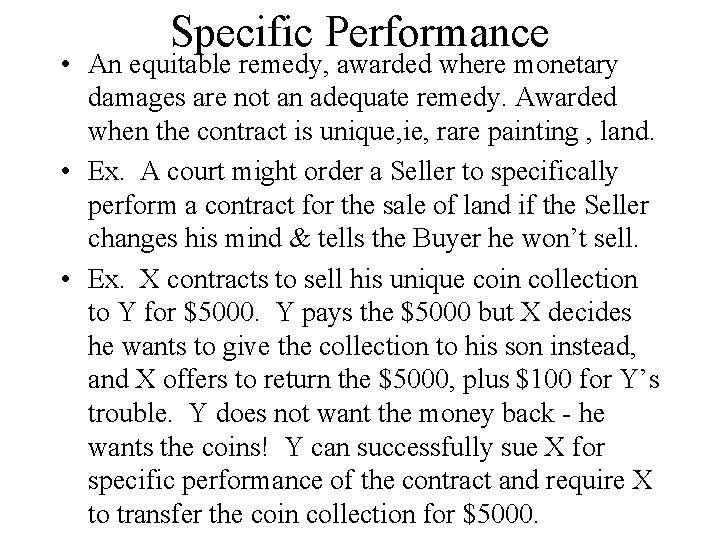 Specific Performance • An equitable remedy, awarded where monetary damages are not an adequate