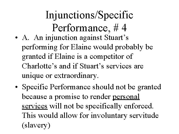 Injunctions/Specific Performance, # 4 • A. An injunction against Stuart’s performing for Elaine would