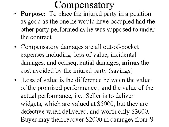 Compensatory • Purpose: To place the injured party in a position as good as