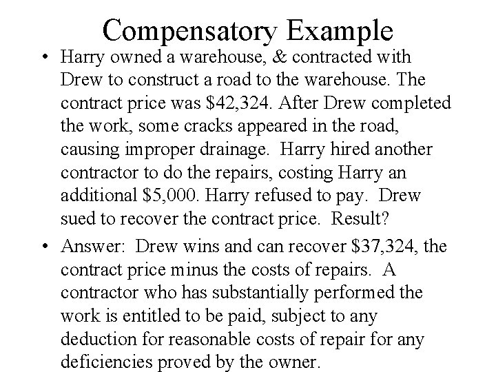 Compensatory Example • Harry owned a warehouse, & contracted with Drew to construct a