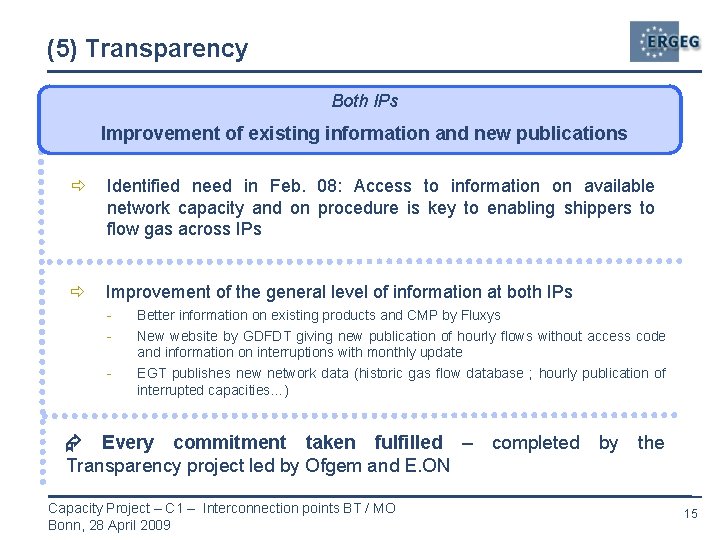(5) Transparency Both IPs Improvement of existing information and new publications ð Identified need