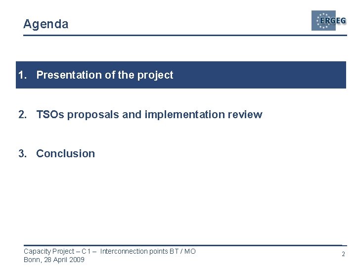 Agenda 1. Presentation of the project 2. TSOs proposals and implementation review 3. Conclusion