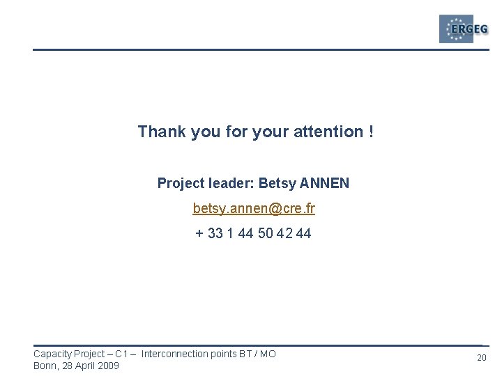 Thank you for your attention ! Project leader: Betsy ANNEN betsy. annen@cre. fr +