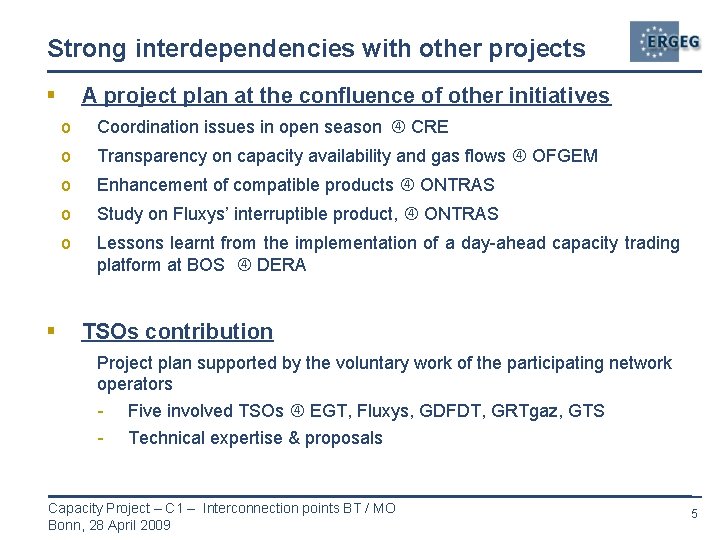 Strong interdependencies with other projects § § A project plan at the confluence of