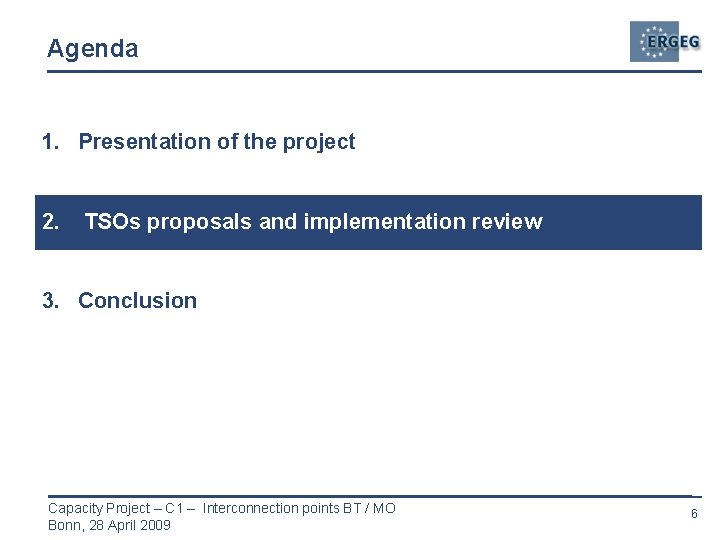 Agenda 1. Presentation of the project 2. TSOs proposals and implementation review 3. Conclusion