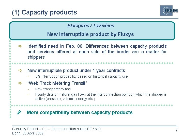 (1) Capacity products Blaregnies / Taisnières New interruptible product by Fluxys ð Identified need