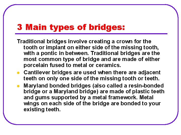 3 Main types of bridges: Traditional bridges involve creating a crown for the tooth