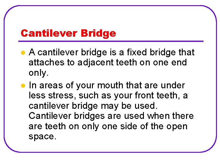 Cantilever Bridge l l A cantilever bridge is a fixed bridge that attaches to