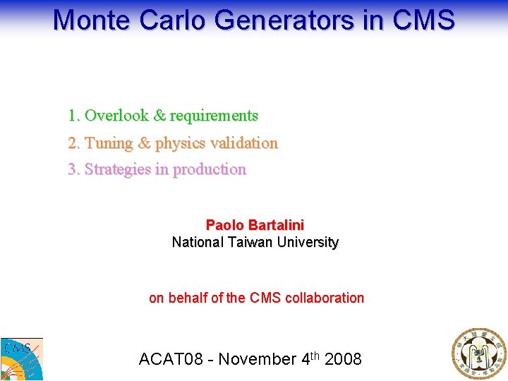 Monte Carlo Generators in CMS 1 Overlook requirements