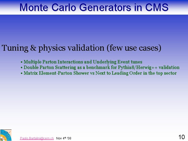 Monte Carlo Generators in CMS Tuning & physics validation (few use cases) • Multiple