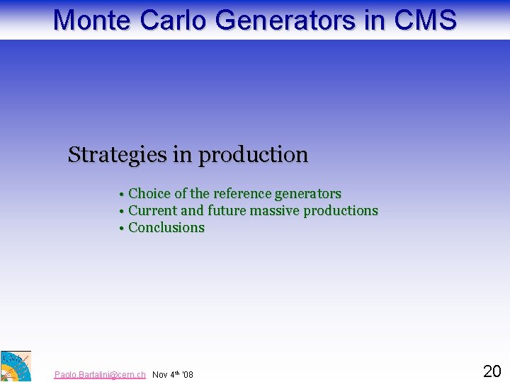 Monte Carlo Generators in CMS Strategies in production • Choice of the reference generators