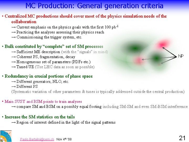 MC Production: General generation criteria • Centralized MC productions should cover most of the