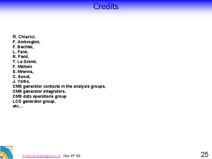 Credits R. Chierici, F. Ambroglini, F. Bechtel, L. Fanò, R. Field, T. Le Grand,