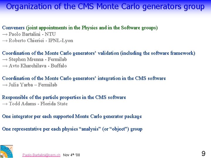 Organization of the CMS Monte Carlo generators group Conveners (joint appointments in the Physics