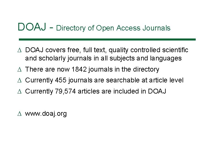 DOAJ - Directory of Open Access Journals D DOAJ covers free, full text, quality