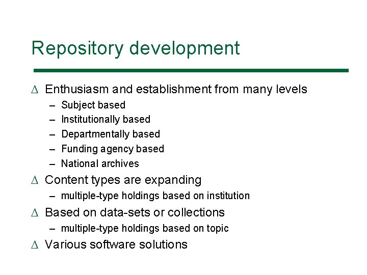 Repository development D Enthusiasm and establishment from many levels – – – Subject based