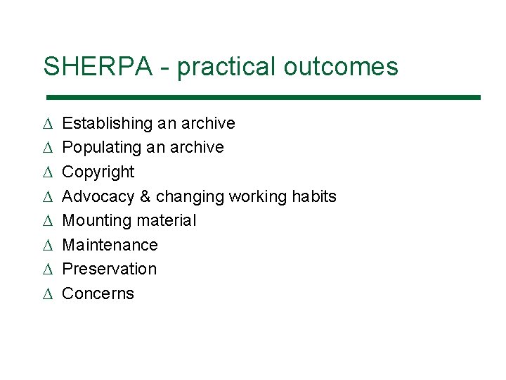 SHERPA - practical outcomes D D D D Establishing an archive Populating an archive