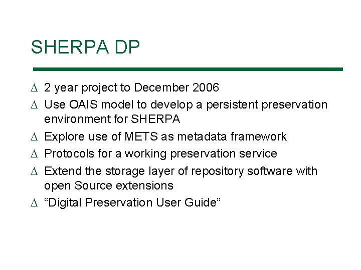 SHERPA DP D 2 year project to December 2006 D Use OAIS model to