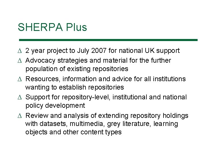 SHERPA Plus D 2 year project to July 2007 for national UK support D