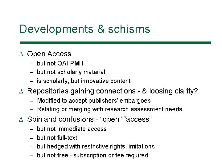 Developments & schisms D Open Access – but not OAI-PMH – but not scholarly