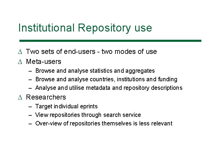 Institutional Repository use D Two sets of end-users - two modes of use D