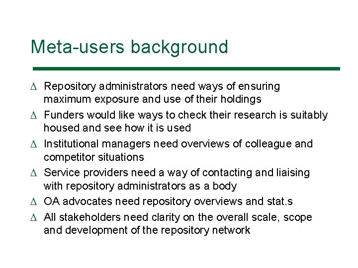 Meta-users background D Repository administrators need ways of ensuring maximum exposure and use of