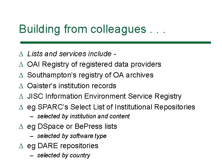 Building from colleagues. . . D D D Lists and services include OAI Registry