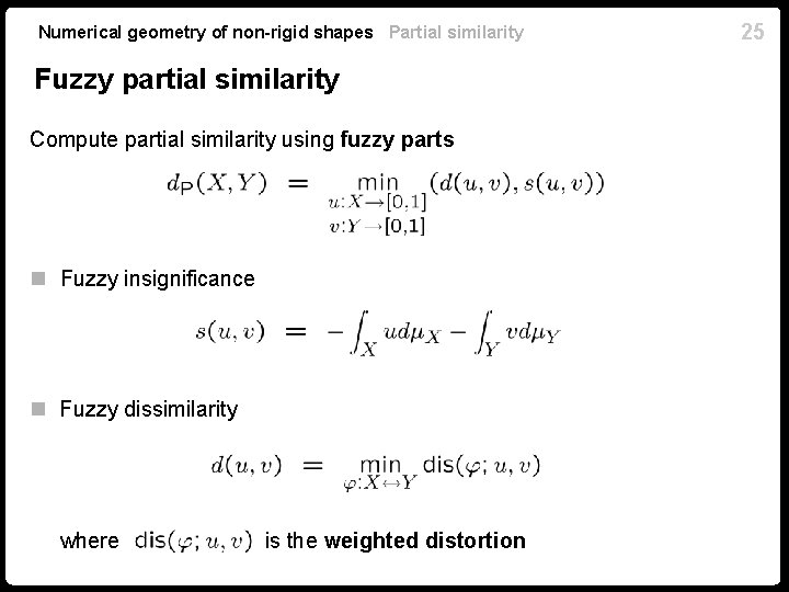 Numerical geometry of non-rigid shapes Partial similarity Fuzzy partial similarity Compute partial similarity using Numerical geometry of non-rigid shapes Partial similarity Fuzzy partial similarity Compute partial similarity using