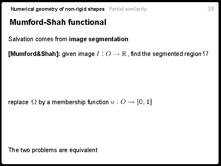 Numerical geometry of non-rigid shapes Partial similarity Mumford-Shah functional Salvation comes from image segmentation Numerical geometry of non-rigid shapes Partial similarity Mumford-Shah functional Salvation comes from image segmentation