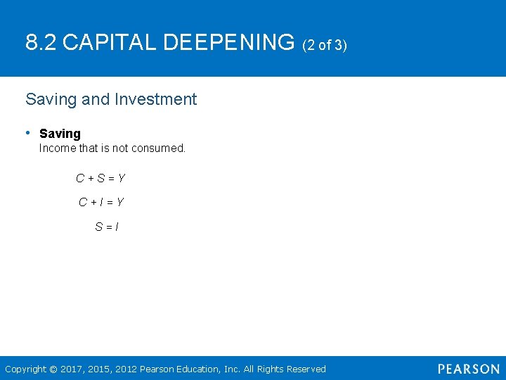 8. 2 CAPITAL DEEPENING (2 of 3) Saving and Investment • Saving Income that