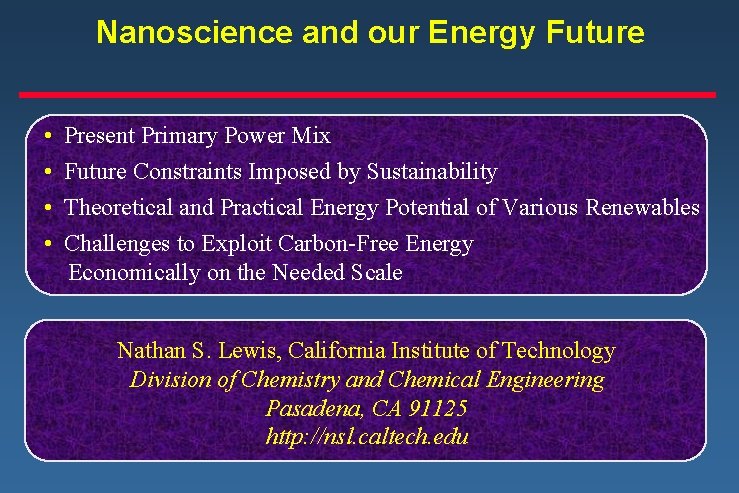 Nanoscience and our Energy Future • • Present Primary Power Mix Future Constraints Imposed