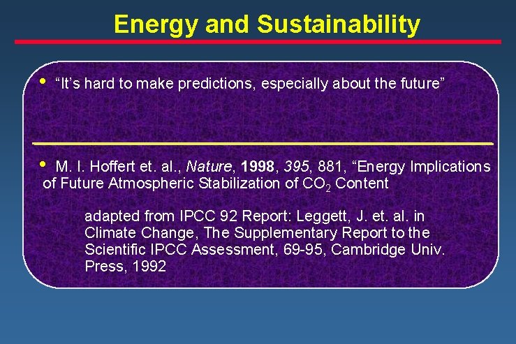 Energy and Sustainability • “It’s hard to make predictions, especially about the future” •