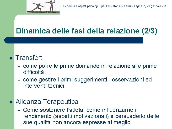 Scherma e aspetti psicologici per Educatori e Maestri – Legnano, 29 gennaio 2010 Dinamica