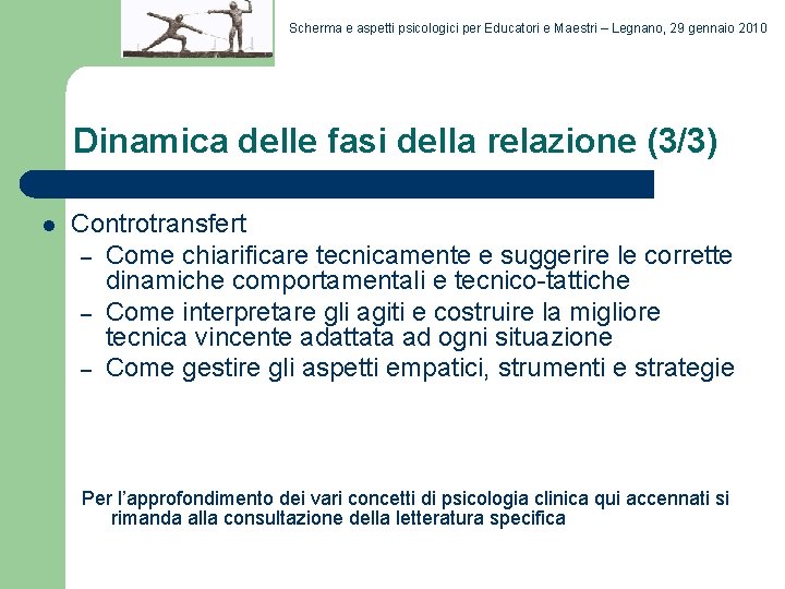 Scherma e aspetti psicologici per Educatori e Maestri – Legnano, 29 gennaio 2010 Dinamica