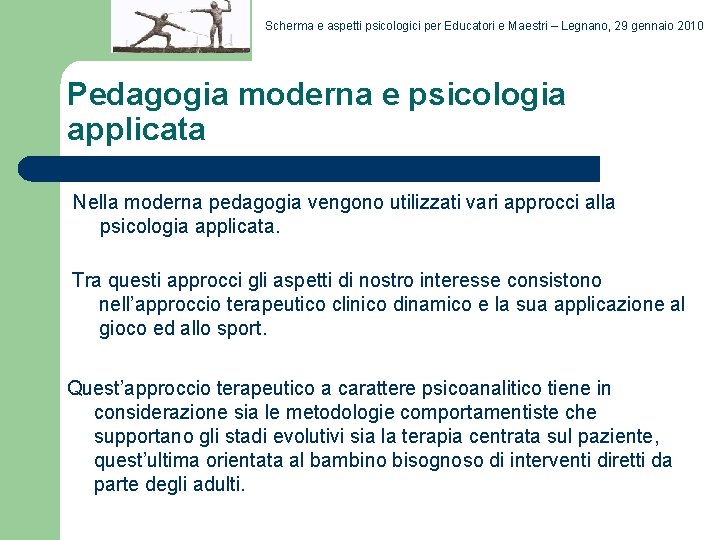 Scherma e aspetti psicologici per Educatori e Maestri – Legnano, 29 gennaio 2010 Pedagogia