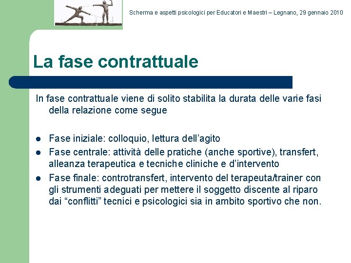 Scherma e aspetti psicologici per Educatori e Maestri – Legnano, 29 gennaio 2010 La