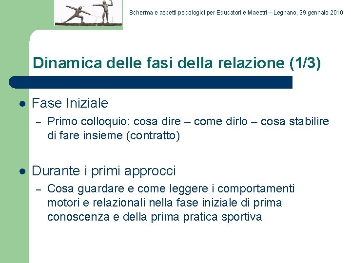 Scherma e aspetti psicologici per Educatori e Maestri – Legnano, 29 gennaio 2010 Dinamica