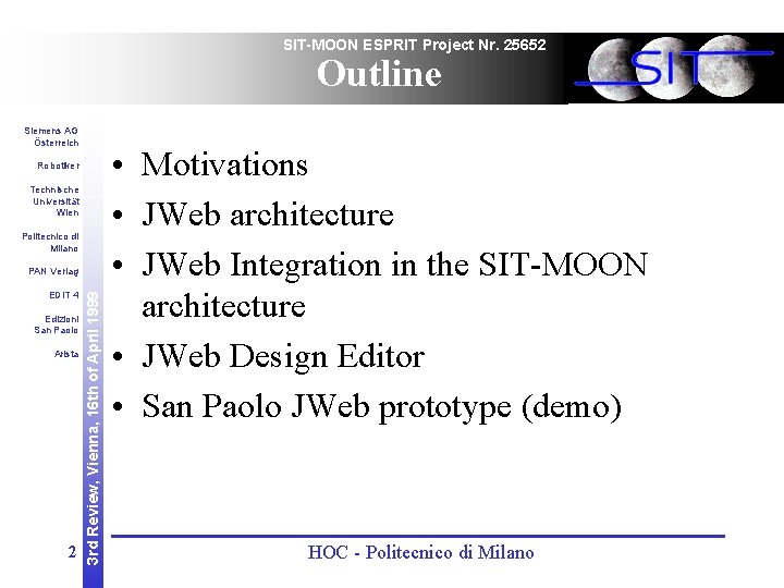 SIT-MOON ESPRIT Project Nr. 25652 Outline Siemens AG Österreich Robotiker Technische Universität Wien Politecnico
