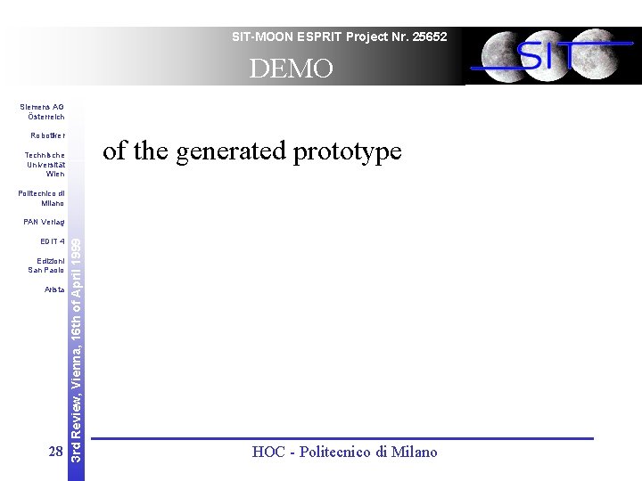 SIT-MOON ESPRIT Project Nr. 25652 DEMO Siemens AG Österreich Robotiker of the generated prototype