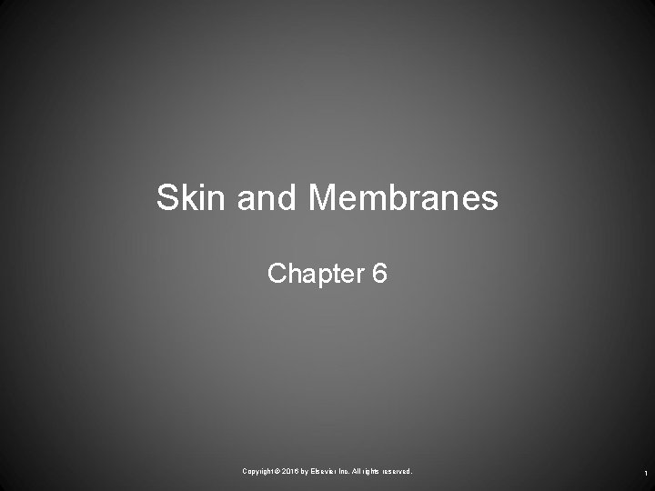 Skin and Membranes Chapter 6 Copyright © 2016 by Elsevier Inc. All rights reserved.