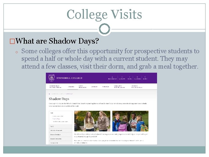 College Visits �What are Shadow Days? o Some colleges offer this opportunity for prospective