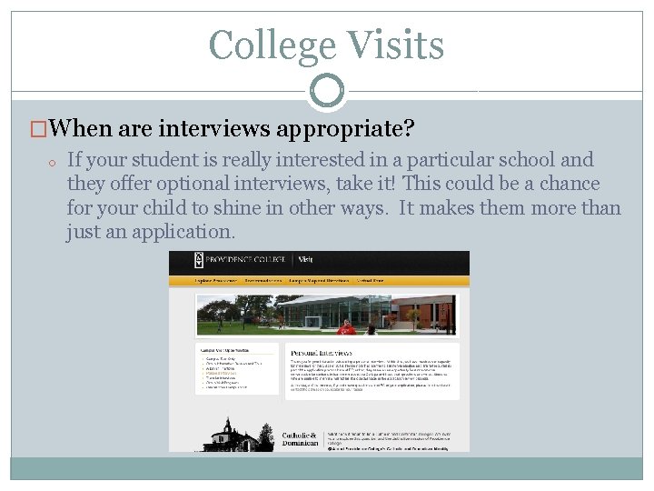 College Visits �When are interviews appropriate? o If your student is really interested in